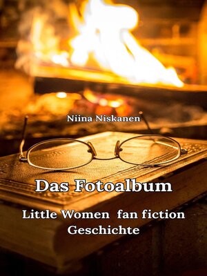 cover image of Das Fotoalbum Little Women Fan Fiction Geschichte